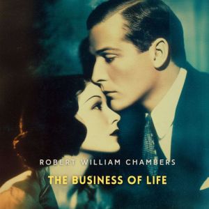 The Business of Life, Robert William Chambers