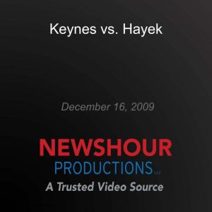 Keynes vs. Hayek, PBS NewsHour