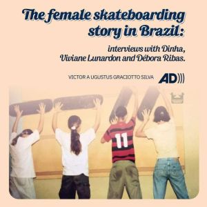 The female skateboarding story in Bra..., Victor Augustus Graciotto
