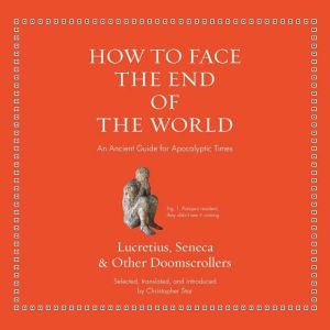 How to Face the End of the World, Lucretius