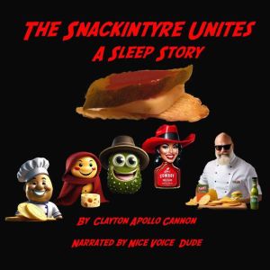 The Snackintyre Unites A Sleep Story..., Clayton Apollo Cannon