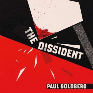The Dissident, Paul Goldberg