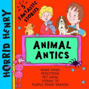 Horrid Henry Animal Antics, Lucinda Whiteley