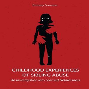 Childhood Experiences of Sibling Abus..., Brittany Forrester