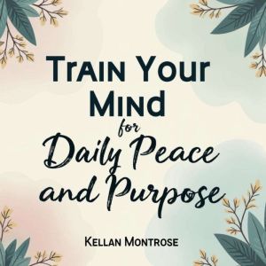 Train Your Mind for Daily Peace and Purpose: Elevate your well-being! Access transformative audio content for daily peace and