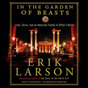 In the Garden of Beasts, Erik Larson