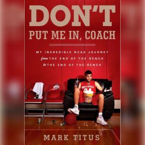 Dont Put Me In, Coach, Mark Titus