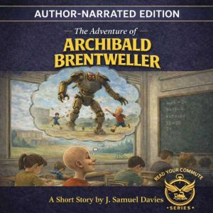 The Adventure of Archibald Brentwelle..., J. Samuel Davies
