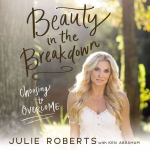 Beauty in the Breakdown, Julie Roberts