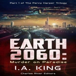 Earth 2060: Murder on Paradise (Part 1 of The Percy Harper Trilogy), Charles River Editors