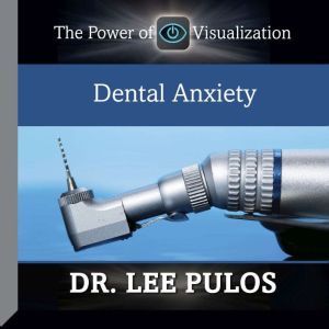 Dental Anxiety, Lee Pulos