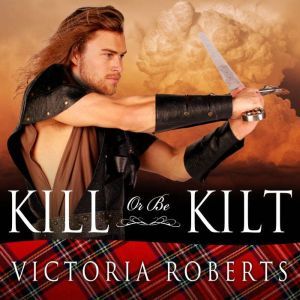 Kill or Be Kilt, Victoria Roberts