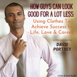 How Guys Can Look Good For Lots Less, David R. Portney