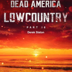 Dead America  Lowcountry Part 18, Derek Slaton