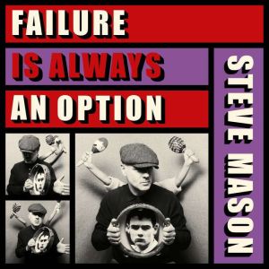 Failure is Always An Option, Steve Mason