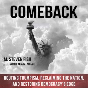 Comeback: Routing Trumpism, Reclaiming the Nation, and Restoring Democracys Edge