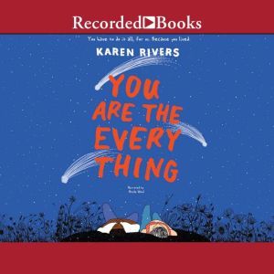 You Are the Everything, Karen Rivers