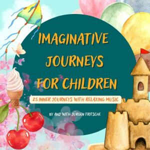 Imaginative journeys for children, Jurgen Fritsche