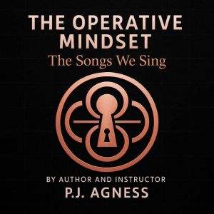 The Operative Mindset: The Songs We Sing