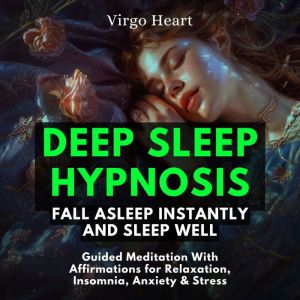 Deep Sleep Hypnosis Fall Asleep Inst..., Virgo Heart