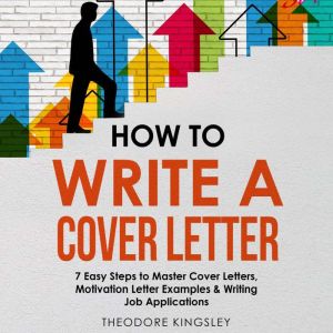 How to Write a Cover Letter 7 Easy S..., Theodore Kingsley