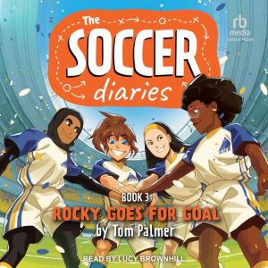 The Soccer Diaries Book 3: Rocky Goes For Goal