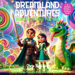 Dreamland Adventures Bedtime Stories..., Chris Baldebo