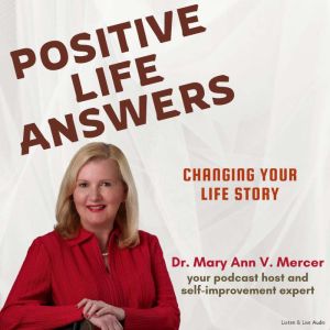 Positive Life Answers Changing Your ..., Dr. Maryann Mercer