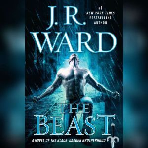 The Beast A Novel of the Black Dagger Brotherhood, J.R. Ward