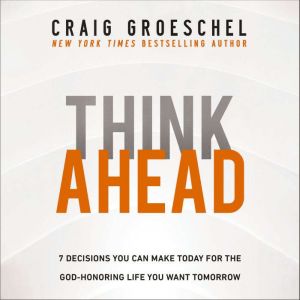 Think Ahead, Craig Groeschel