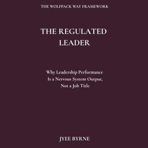 The Regulated Leader, Jyee Byrne