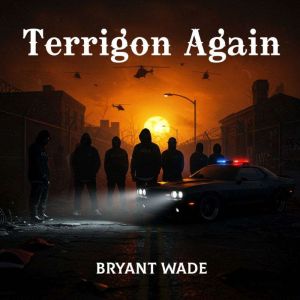 Terrigon Again, Bryant Wade