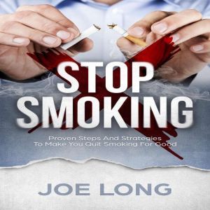 Stop Smoking Proven Steps and Strate..., Joe Long