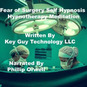 Fear Of Surgery Self Hypnosis Hypnoth..., Key Guy Technology LLC
