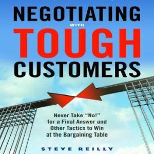 Negotiating with Tough Customers, Steve Reilly