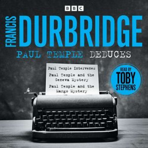 Paul Temple Deduces: Three unabridged novels