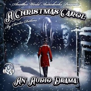 A Christmas Carol  A FullCast Audio..., Charles Dickens