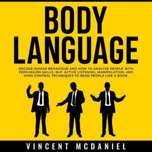 Body Language Decode Human Behaviour..., Vincent McDaniel