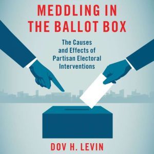 Meddling in the Ballot Box, Dov H. Levin