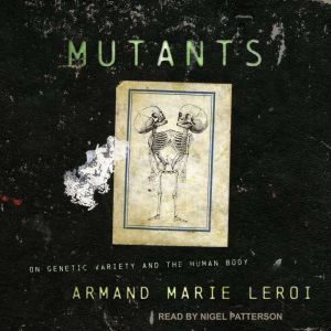 Mutants, Armand Marie Leroi