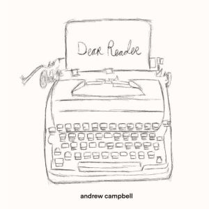Dear Reader, Andrew Campbell