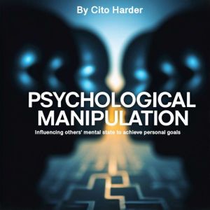 Psychological Manipulation: Influencing Others' Mental State to Achieve Personal Goals