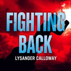 Fighting Back: A Bold Father's Stand Against Misinformation: "Empower yourself with 'Fighting Back'! Unlock captivating audio