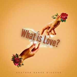 What is Love?, Heather Dieguez