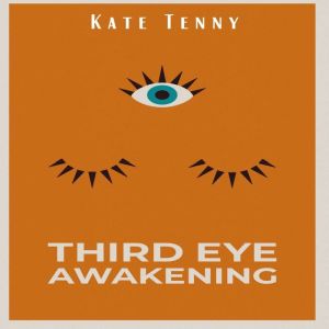 Third Eye Awakening: Awake your Third Eye Chakra Using Chakra Meditation and Self Healing. Increase your Mind Power, Empath, P