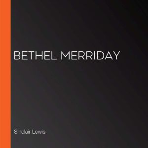 Bethel Merriday, Sinclair Lewis