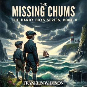 The Missing Chums: The Hardy Boys Series, Book 4