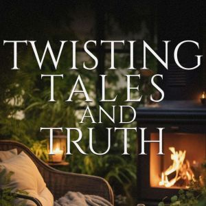 Twisting Tales and Truth, Edward J Boudreau Jr