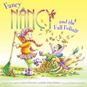Fancy Nancy and the Fall Foliage, Jane OConnor