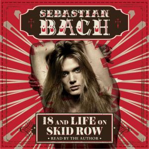 18 and Life on Skid Row, Sebastian Bach